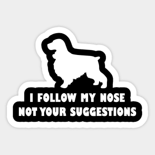 COKRE SPANIEL IFOLLOW MY NOSE NOT YOUR SUGGESTIONS Sticker